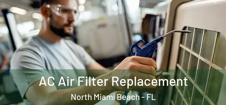 AC Air Filter Replacement North Miami Beach - FL