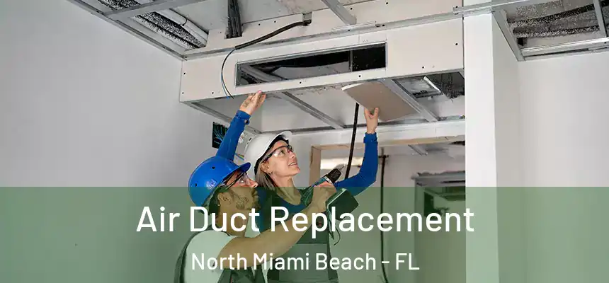 Air Duct Replacement North Miami Beach - FL