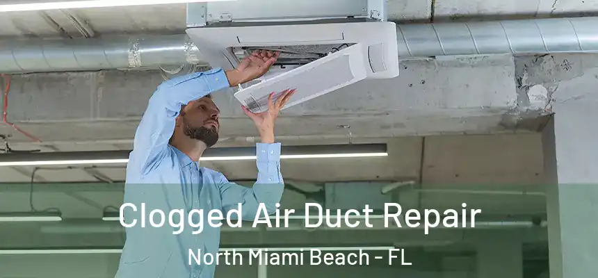  Clogged Air Duct Repair North Miami Beach - FL