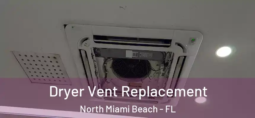 Dryer Vent Replacement North Miami Beach - FL