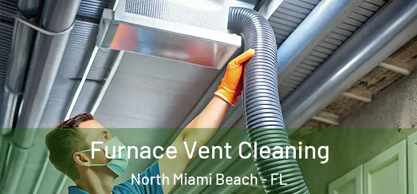 Furnace Vent Cleaning North Miami Beach - FL
