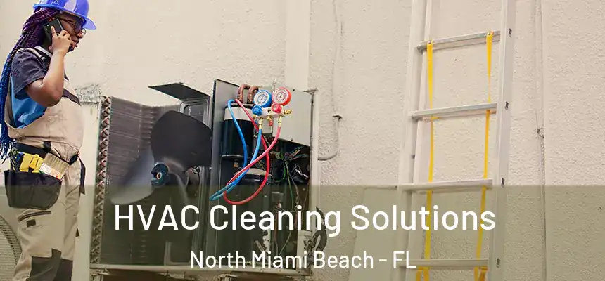 HVAC Cleaning Solutions North Miami Beach - FL