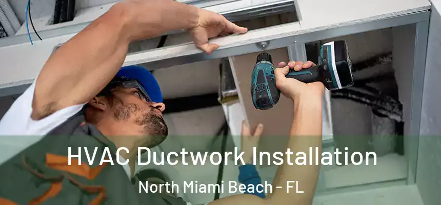 HVAC Ductwork Installation North Miami Beach - FL